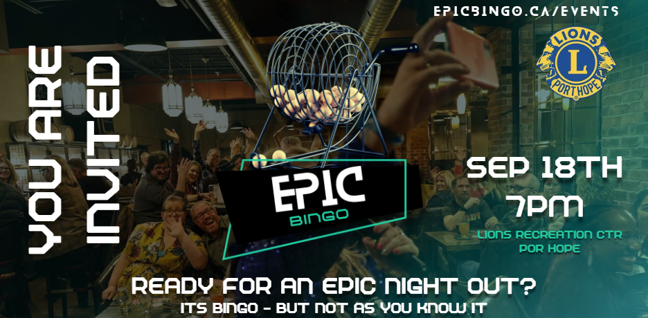 Email header Join us for Epic Bingo at the Lions Recreation Centre in Port Hope for our fundraiser for the Port Hope Lions